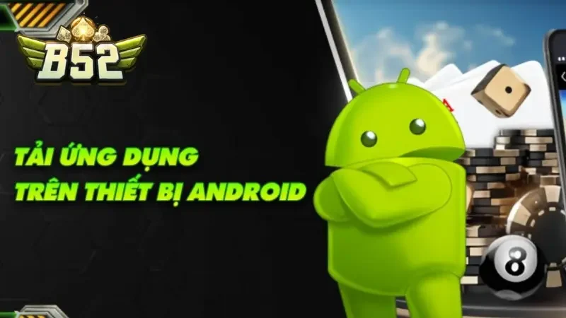 Chi tiết các bước tải app B52club trên hệ điều hành Android